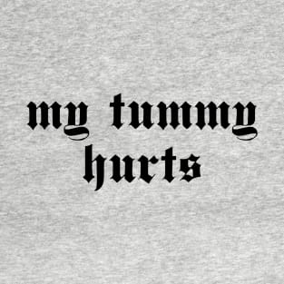 My Tummy Hurts - Oddly Specific, Meme, Ironic, Cursed T-Shirt